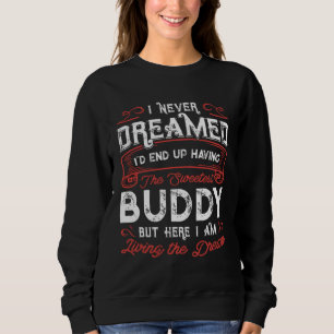 I Never Dreamed Having The Sweetest Buddy for Mom Sweatshirt