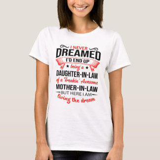 I Never Dreamed I’d End Up Being A Daughter-In-Law T-Shirt