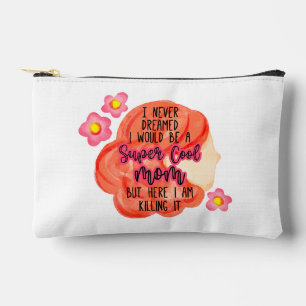 I Never Dreamed I Would Be A Super Cool Mom Accessory Pouch