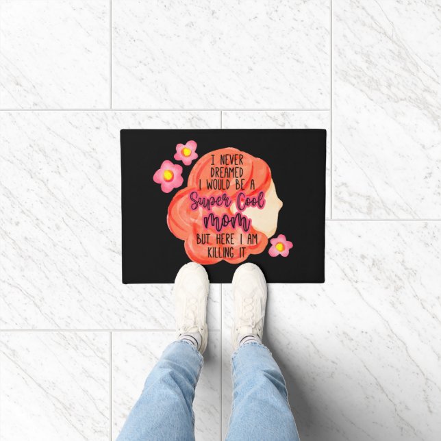 I Never Dreamed I Would Be A Super Cool Mum Doormat (Indoor)