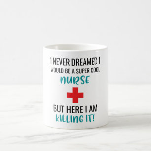 I Never Dreamed I Would Be Super Cool Nurse  Coffee Mug