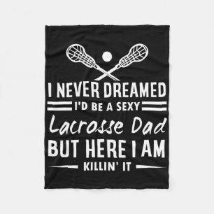 I Never Dreamed I'd Be A Y Lacrosse Dad Shirt Fleece Blanket