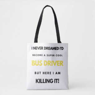 I Never Dreamed I'd Become A Super Cool Bus bl Tote Bag