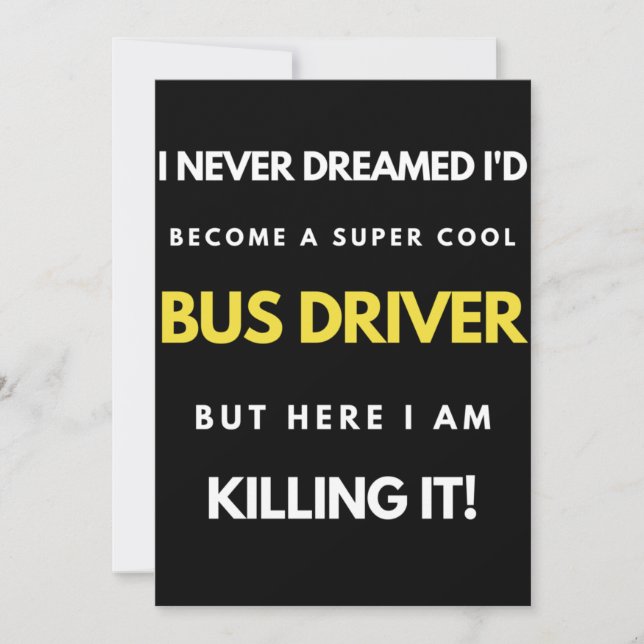 I Never Dreamed I'd Become A Super Cool Bus Driver Thank You Card (Front)