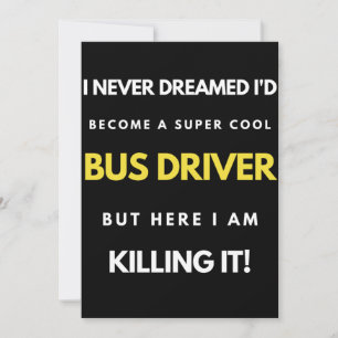 I Never Dreamed I'd Become A Super Cool Bus Driver Thank You Card