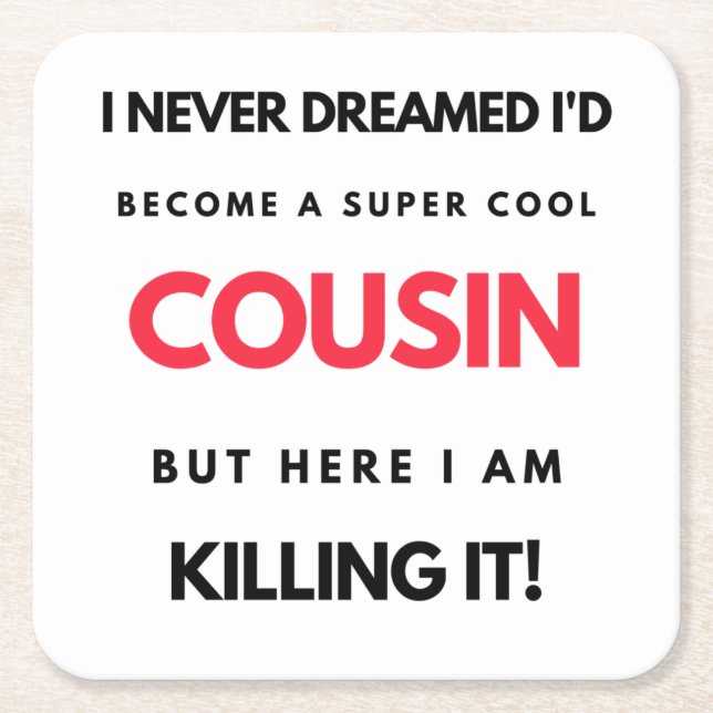 I Never Dreamed I'd Become A Super Cool Cousin 2 Square Paper Coaster (Front)
