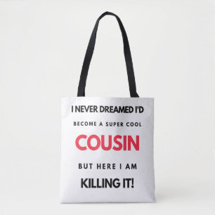 I Never Dreamed I'd Become A Super Cool Cousin 2 Tote Bag