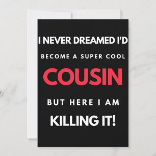 I Never Dreamed I'd Become A Super Cool Cousin Thank You Card