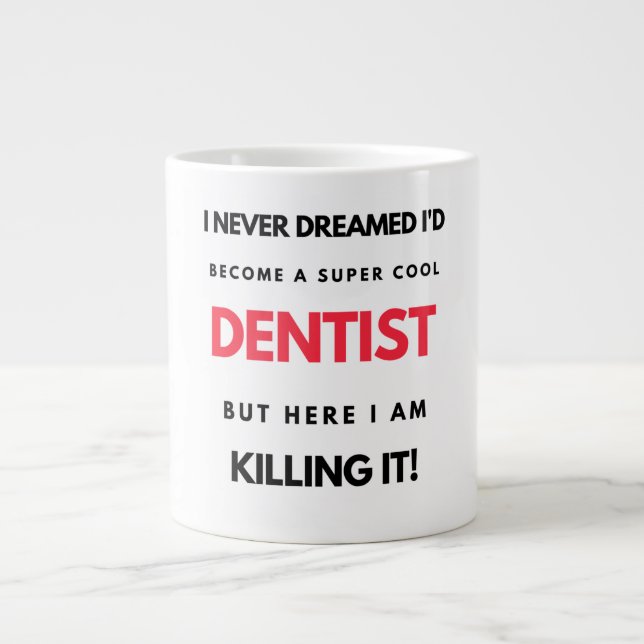 I Never Dreamed I'd Become A Super Cool Dentist 2 Large Coffee Mug (Front)