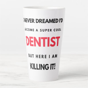 I Never Dreamed I'd Become A Super Cool Dentist 2 Latte Mug