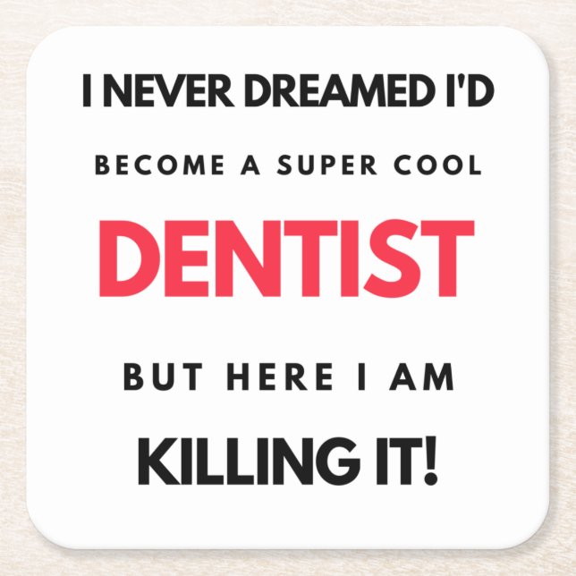 I Never Dreamed I'd Become A Super Cool Dentist 2 Square Paper Coaster (Front)