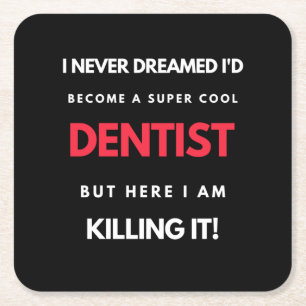 I Never Dreamed I'd Become A Super Cool Dentist Square Paper Coaster
