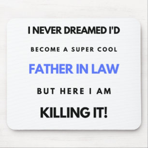 I Never Dreamed I'd Become A Super Cool Father In2 Mouse Mat