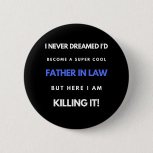 I Never Dreamed I'd Become A Super Cool Father In 6 Cm Round Badge