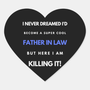 I Never Dreamed I'd Become A Super Cool Father In Heart Sticker