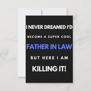 I Never Dreamed I'd Become A Super Cool Father In Thank You Card