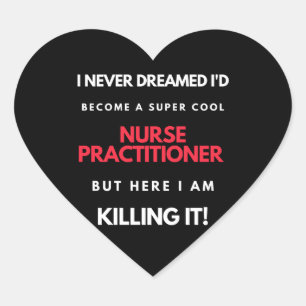 I Never Dreamed I'd Become A Super Cool Nurse Heart Sticker