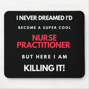 I Never Dreamed I'd Become A Super Cool Nurse Mouse Mat