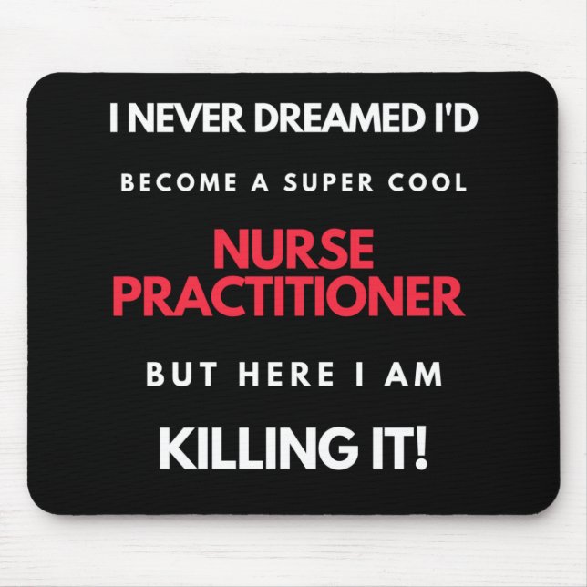 I Never Dreamed I'd Become A Super Cool Nurse Mouse Mat (Front)