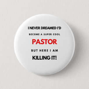I Never Dreamed I'd Become A Super Cool Pastor bl 6 Cm Round Badge