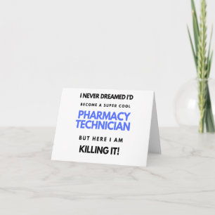 I Never Dreamed I'd Become A Super Cool Pharmacy 2 Card