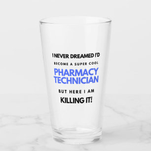 I Never Dreamed I'd Become A Super Cool Pharmacy 2 Glass