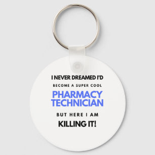 I Never Dreamed I'd Become A Super Cool Pharmacy 2 Key Ring