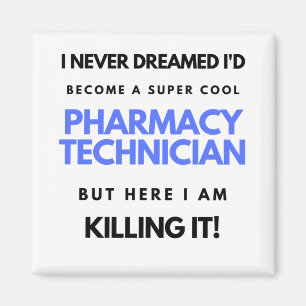 I Never Dreamed I'd Become A Super Cool Pharmacy 2 Magnet