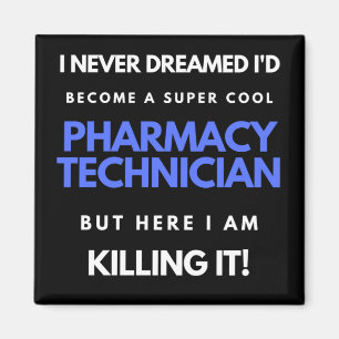 I Never Dreamed I'd Become A Super Cool Pharmacy Magnet