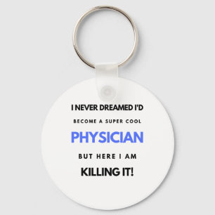 I Never Dreamed I'd Become A Super Cool Physician2 Key Ring