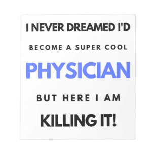 I Never Dreamed I'd Become A Super Cool Physician2 Notepad