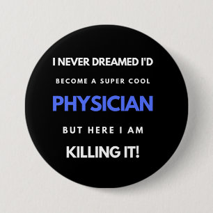 I Never Dreamed I'd Become A Super Cool Physician 7.5 Cm Round Badge