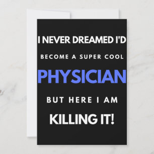 I Never Dreamed I'd Become A Super Cool Physician Thank You Card