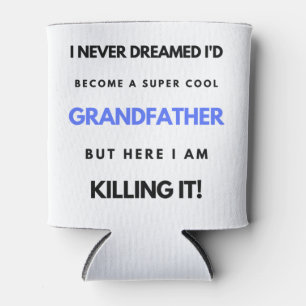 I Never Dreamed I'd Become A SuperCool Grand bl Can Cooler