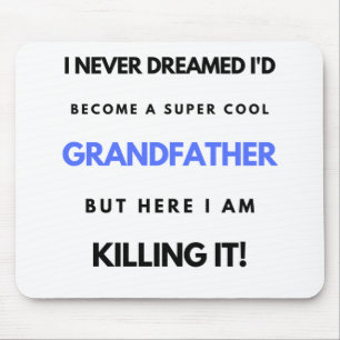 I Never Dreamed I'd Become A SuperCool Grand bl Mouse Mat
