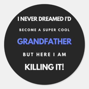 I Never Dreamed I'd Become A SuperCool Grandfather Classic Round Sticker
