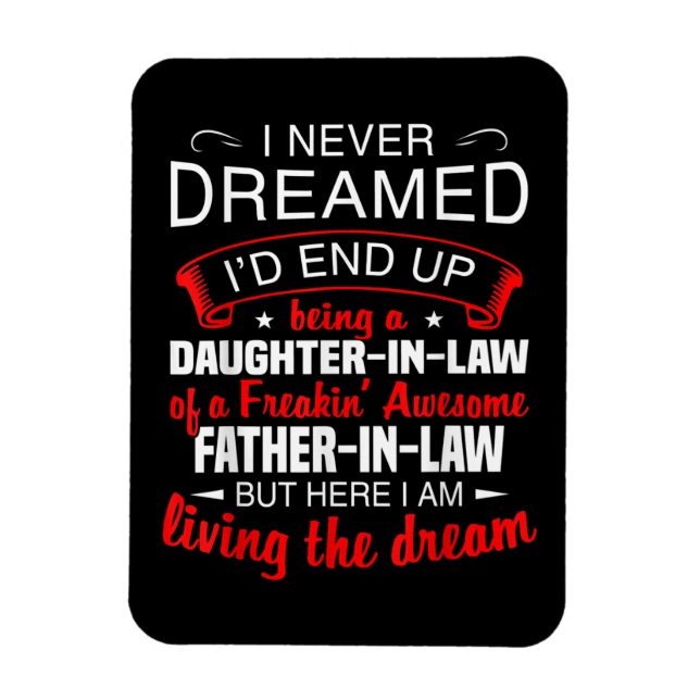 I Never Dreamed Id End Up Being A Daughter In Law Magnet (Vertical)