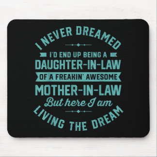I never Dreamed Id End Up Being A Daughter In Law Mouse Mat