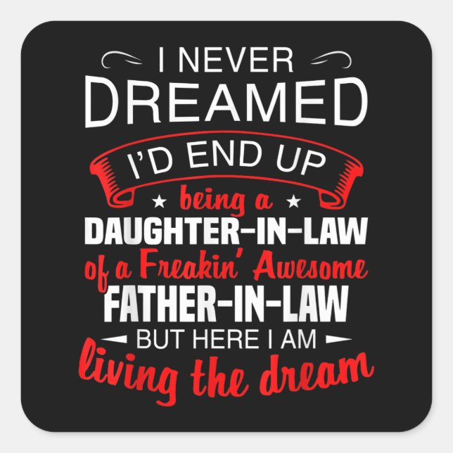 I Never Dreamed Id End Up Being A Daughter In Law Square Sticker (Front)