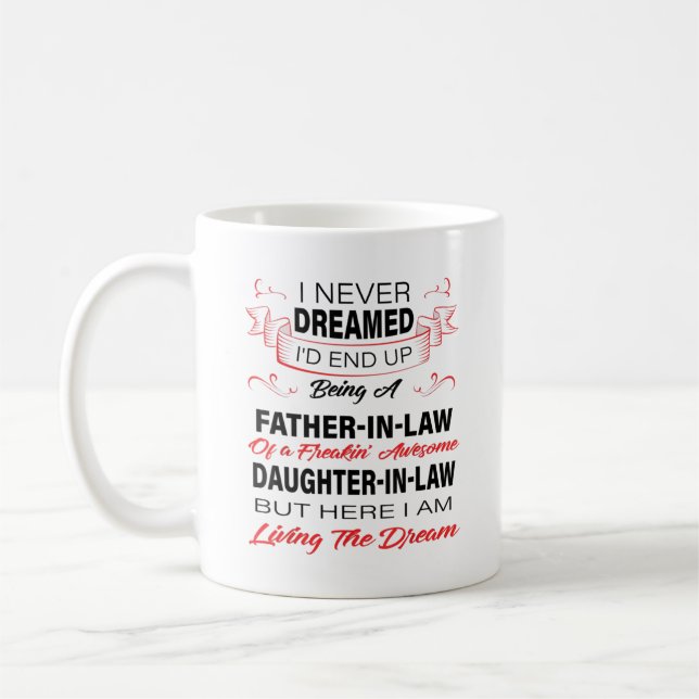 I Never Dreamed I'd End Up Being A Father In Law Coffee Mug (Left)