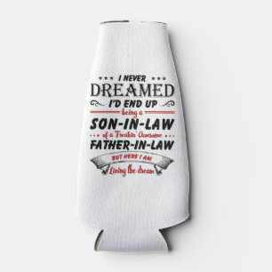 I Never Dreamed I'd End Up Being A Son-In-Law Bottle Cooler
