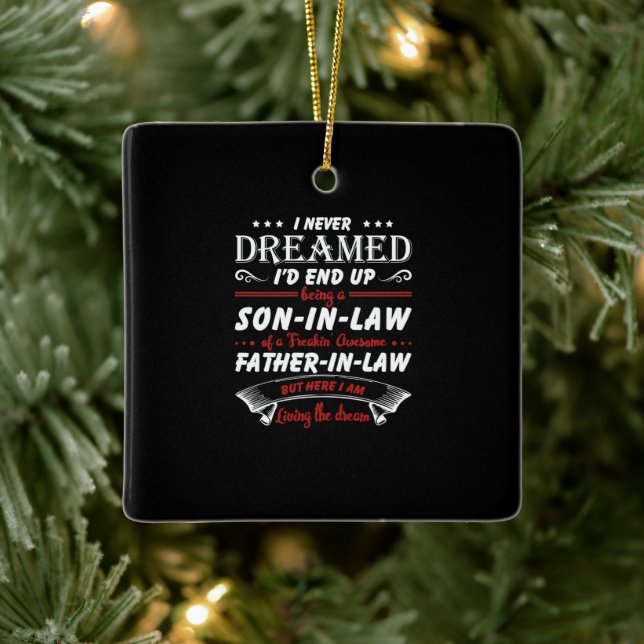 I Never Dreamed I'd End Up Being A Son - In - Law Ceramic Ornament (Tree)