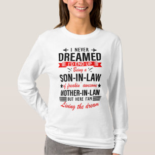I Never Dreamed I'd End Up Being A Son In Law Fami T-Shirt