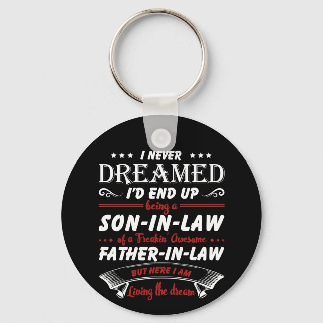 I Never Dreamed I'd End Up Being A Son-In-Law Key Ring (Front)