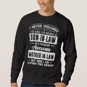 I Never Dreamed I'd End Up Being A Son In Law Moth Sweatshirt