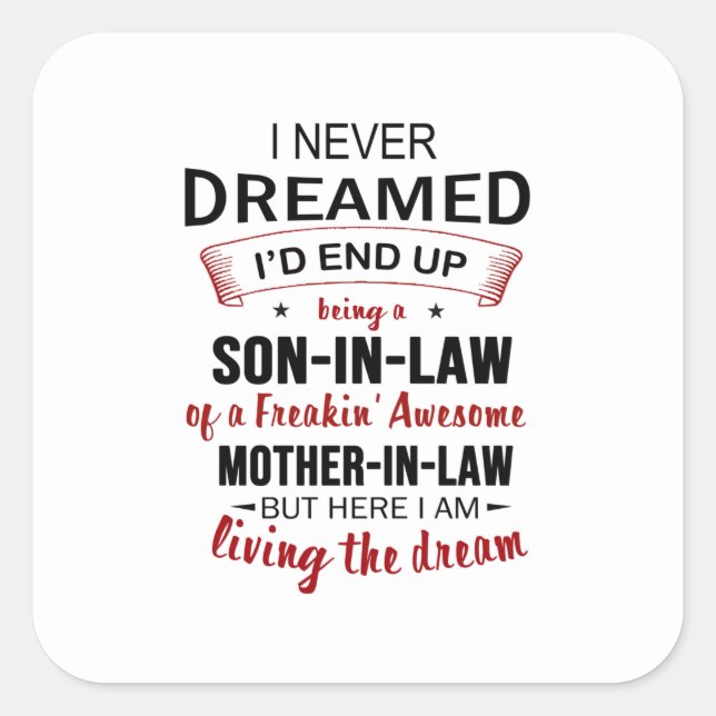 I Never Dreamed I'd End Up Being A Son-In-Law Square Sticker (Front)