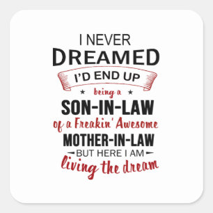 I Never Dreamed I'd End Up Being A Son-In-Law Square Sticker