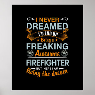 I Never Dreamed Id End Up Being Awesome Firefigter Poster