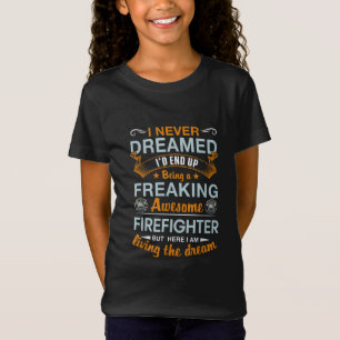 I Never Dreamed Id End Up Being Awesome Firefigter T-Shirt