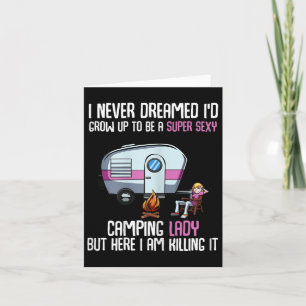 I Never Dreamed Id Grow Up Super Y Camping Lady Ca Card